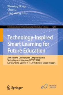 Image for Technology-Inspired Smart Learning for Future Education: 29th National Conference on Computer Science Technology and Education, NCCSTE 2019, Kaifeng, China, October 9-11, 2019, Revised Selected Papers