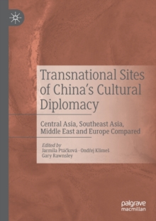 Image for Transnational sites of China's cultural diplomacy  : Central Asia, Southeast Asia, Middle East and Europe compared
