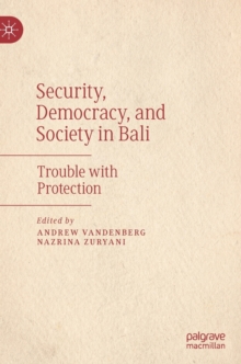 Image for Security, democracy, and society in Bali  : trouble with protection