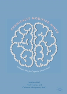 Image for Chemically Modified Minds: Substance Use for Cognitive Enhancement