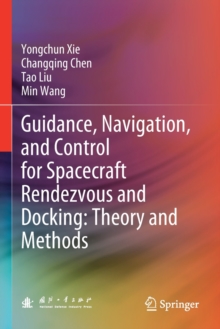 Image for Guidance, Navigation, and Control for Spacecraft Rendezvous and Docking: Theory and Methods