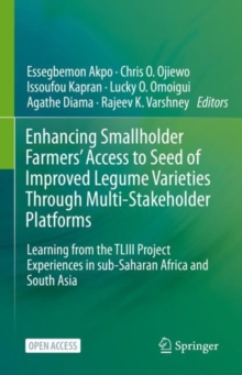 Image for Enhancing Smallholder Farmers' Access to Seed of Improved Legume Varieties Through Multi-Stakeholder Platforms: Learning from the TLIII Project Experiences in Sub-Saharan Africa and South Asia