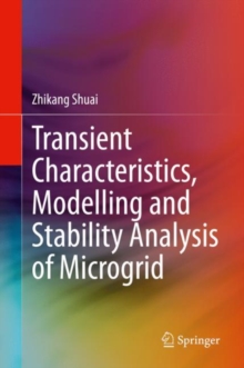 Image for Transient Characteristics, Modelling and Stability Analysis of Microgird