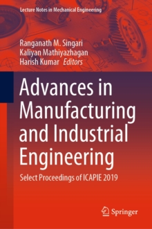 Image for Advances in manufacturing and industrial engineering: select proceedings of ICAPIE 2019