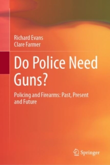 Image for Do Police Need Guns?: Policing and Firearms: Past, Present and Future