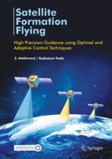 Image for Satellite Formation Flying: High Precision Guidance Using Optimal and Adaptive Control Techniques
