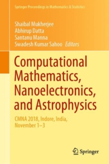 Image for Computational Mathematics, Nanoelectronics, and Astrophysics: CMNA 2018, Indore, India, November 1-3