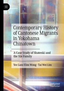 Contemporary History of Cantonese Migrants in Yokohama Chinatown: A Case Study of Shatenki and the Xie Family