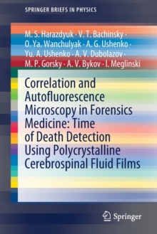 Image for Correlation and Autofluorescence Microscopy in Forensics Medicine: Time of Death Detection Using Polycrystalline Cerebrospinal Fluid Films