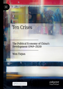 Image for Ten crises: the political economy of China's development (1949-2020)