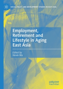 Image for Employment, Retirement and Lifestyle in Aging East Asia