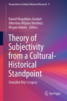 Image for Theory of Subjectivity from a Cultural-Historical Standpoint: Gonzalez Rey's Legacy