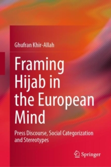 Image for Framing Hijab in the European Mind: Press Discourse, Social Categorization and Stereotypes