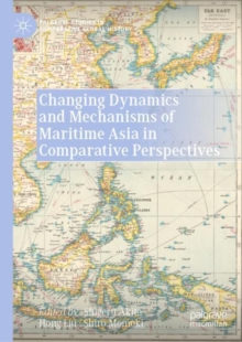 Image for Changing Dynamics and Mechanisms of Maritime Asia in Comparative Perspectives
