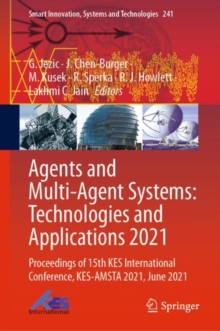 Image for Agents and Multi-Agent Systems: Technologies and Applications 2021: Proceedings of 15th KES International Conference, KES-AMSTA 2021, June 2021