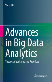 Image for Advances in Big Data Analytics: Theory, Algorithms and Practices