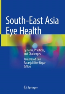 Image for South-East Asia Eye Health : Systems, Practices, and Challenges