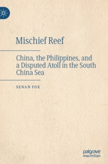 Image for Mischief reef  : China, the Philippines, and a disputed atoll in the South China Sea