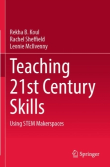 Image for Teaching 21st Century Skills : Using STEM Makerspaces