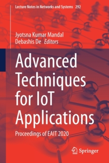 Image for Advanced techniques for IoT applications  : proceedings of EAIT 2020