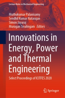Image for Innovations in Energy, Power and Thermal Engineering: Select Proceedings of ICITFES 2020