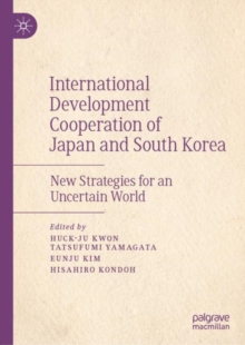 Image for International development cooperation of Japan and South Korea: new strategies for an uncertain world
