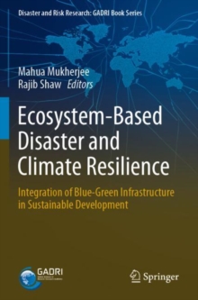 Image for Ecosystem-based disaster and climate resilience  : integration of blue-green infrastructure in sustainable development