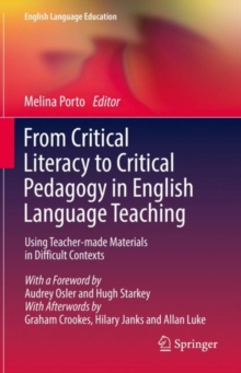 Image for From Critical Literacy to Critical Pedagogy in English Language Teaching: Using Teacher-Made Materials in Difficult Contexts