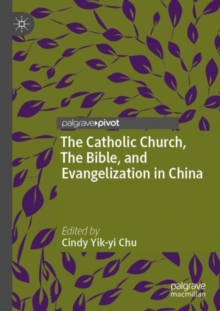 Image for The Catholic Church, The Bible, and Evangelization in China