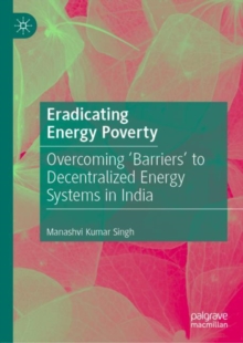 Image for Eradicating Energy Poverty: Overcoming 'Barriers' to Decentralized Energy Systems in India