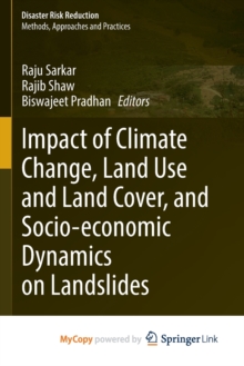 Image for Impact of Climate Change, Land Use and Land Cover, and Socio-economic Dynamics on Landslides