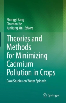 Image for Theories and Methods for Minimizing Cadmium Pollution in Crops: Case Studies on Water Spinach