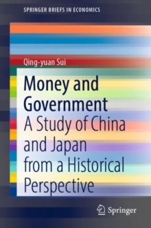 Image for Money and Government: A Study of China and Japan from a Historical Perspective