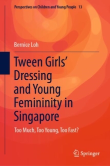 Image for Tween girls' dressing and young femininity in Singapore  : too much, too young, too fast?