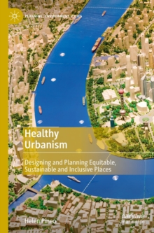 Image for Healthy Urbanism: Designing and Planning Equitable, Sustainable and Inclusive Places