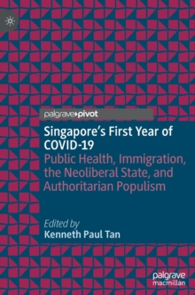 Singapore’s First Year of COVID-19: Public Health, Immigration, the Neoliberal State, and Authoritarian Populism