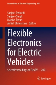 Image for Flexible electronics for electric vehicles  : select proceedings of FlexEV 2021