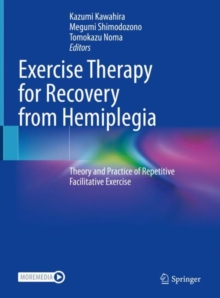 Image for Exercise Therapy for Recovery from Hemiplegia: Theory and Practice of Repetitive Facilitative Exercise