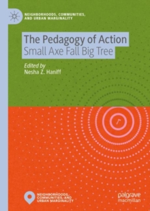 Image for The pedagogy of action: small axe fall big tree