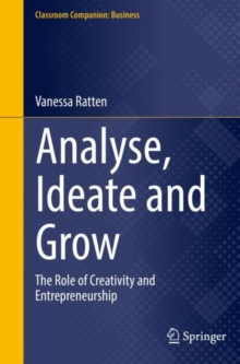 Image for Analyse, ideate and grow  : the role of creativity and entrepreneurship