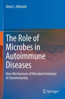 Image for The role of microbes in autoimmune diseases  : new mechanisms of microbial initiation of autoimmunity