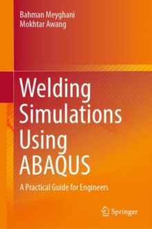 Image for Welding Simulations Using ABAQUS: A Practical Guide for Engineers