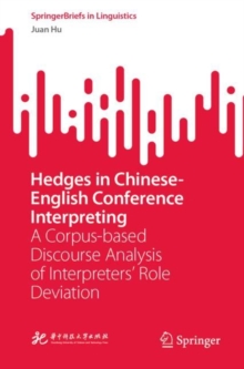 Image for Hedges in Chinese-English conference interpreting  : a corpus-based discourse analysis of interpreters' role deviation