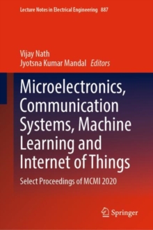 Image for Microelectronics, Communication Systems, Machine Learning and Internet of Things  : select proceedings of MCMI 2020