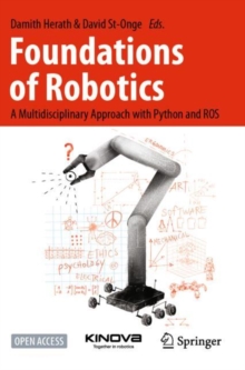 Image for Foundations of Robotics : A Multidisciplinary Approach with Python and ROS