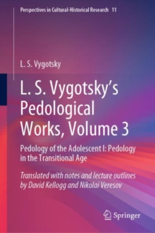 Image for L. S. Vygotsky's Pedological Works, Volume 3: Pedology of the Adolescent I: Pedology in the Transitional Age