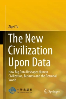 Image for New Civilization Upon Data: How Big Data Reshapes Human Civilization, Business and the Personal World