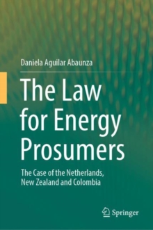 Image for Law for Energy Prosumers: The Case of the Netherlands, New Zealand and Colombia