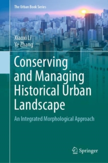 Image for Conserving and Managing Historical Urban Landscape: An Integrated Morphological Approach