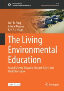 Image for The Living Environmental Education : Sound Science Toward a Cleaner, Safer, and Healthier Future